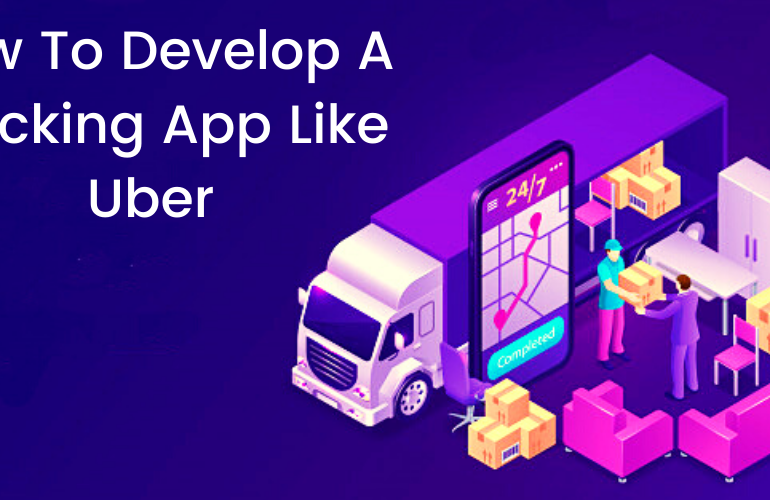 How To Develop A Trucking App Like Uber