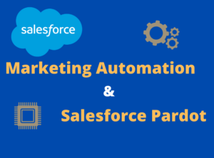 What is Salesforce Pardot And Marketing Automation: Explained