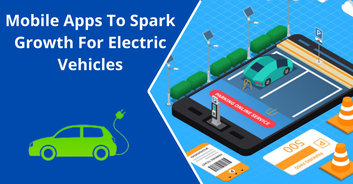 Electric Vehicle Charging Mobile Apps To Spark Your Growth