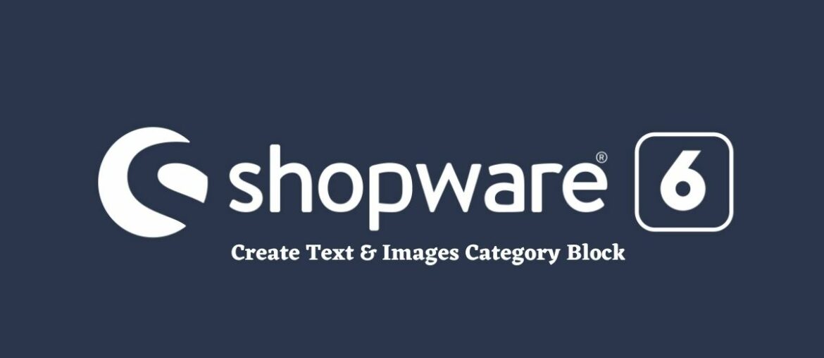 Create Text & Images Category Block Shopware 6