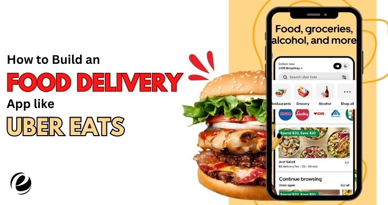 How To Build A Food Delivery App Like Uber Eats? - Uber Eats Clone