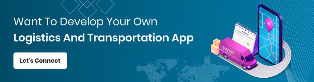 Want To Develop Your Own Logistics and Transportation App
