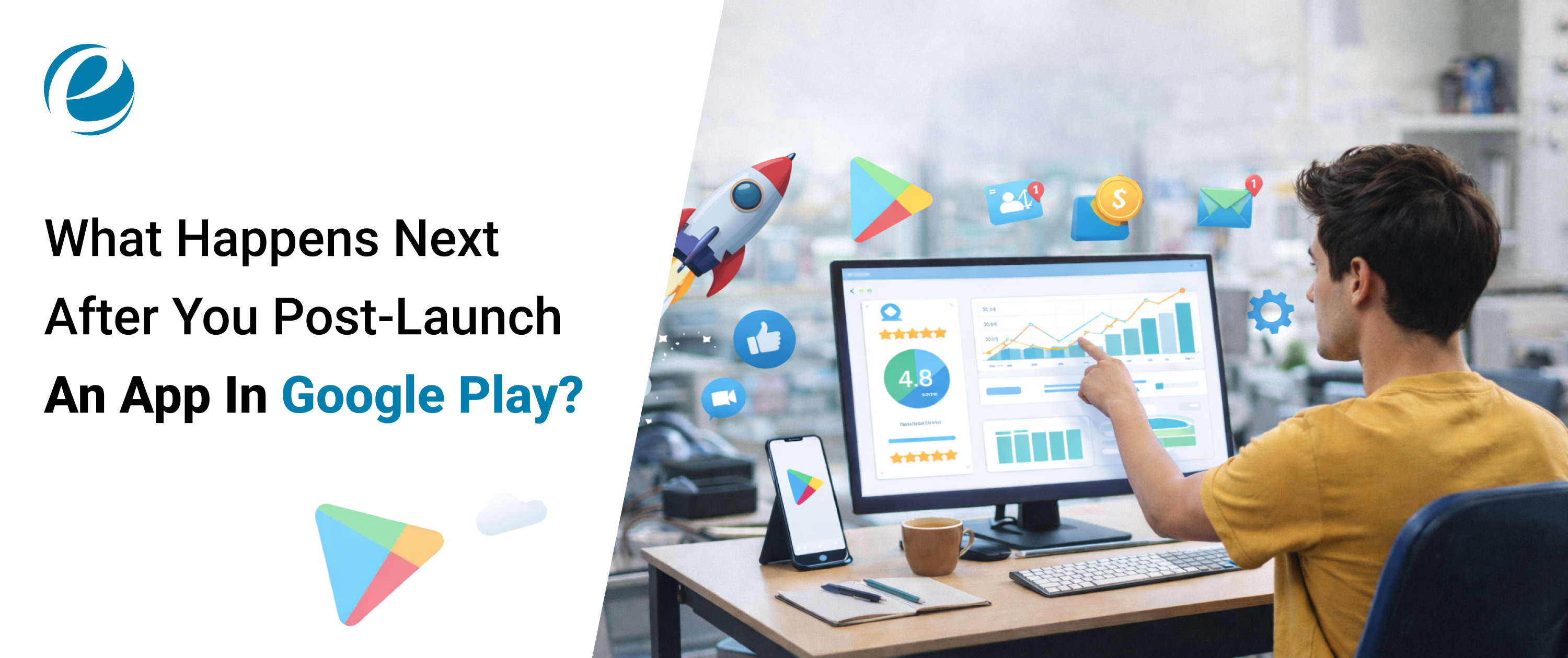 What Happens Next After You Post-Launch an App in Google Play?