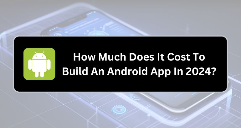 Cost To Build An Android App