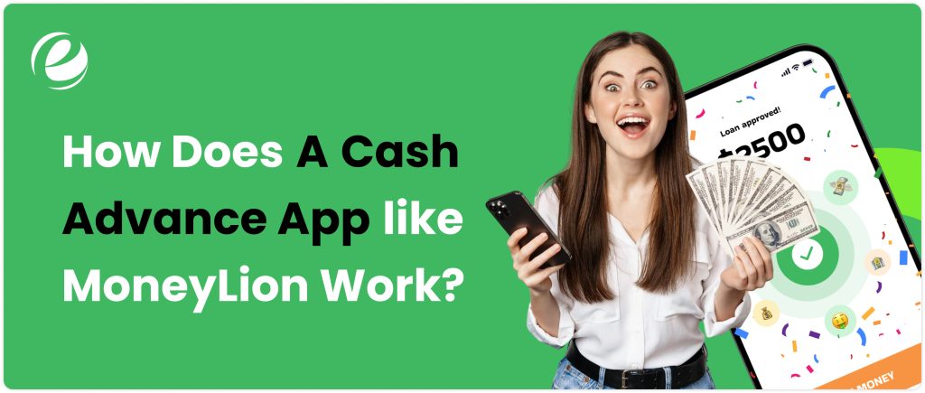 How Does A Cash Advance App like MoneyLion Work?