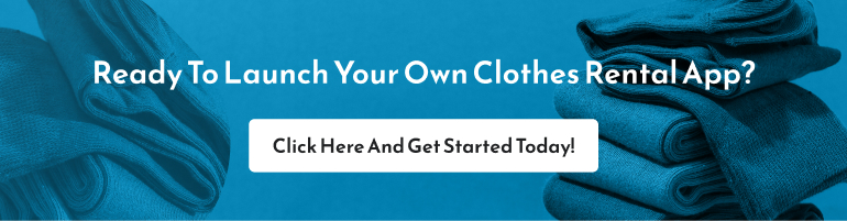 Ready to launch your own clothes rental app? Click here and get started today!