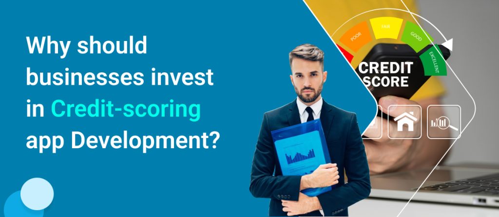 Why should businesses invest in credit-scoring app development?