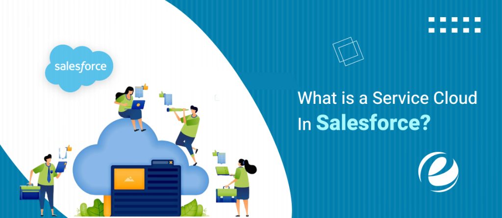 What Is a Service Cloud In Salesforce