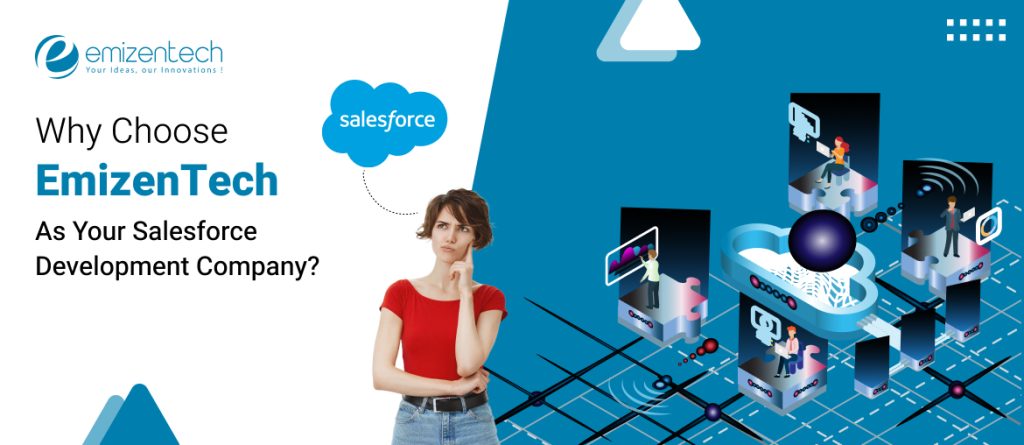Why Choose EmizenTech As Your Salesforce Development Company?