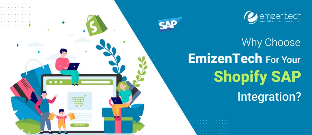 Why Choose EmizenTech For Your Shopify SAP Integration?