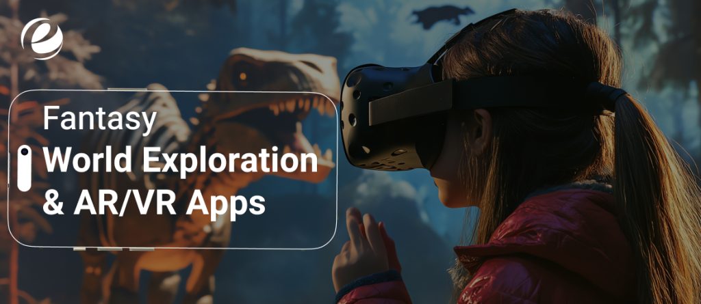 Fantasy World Exploration & AR/VR Apps