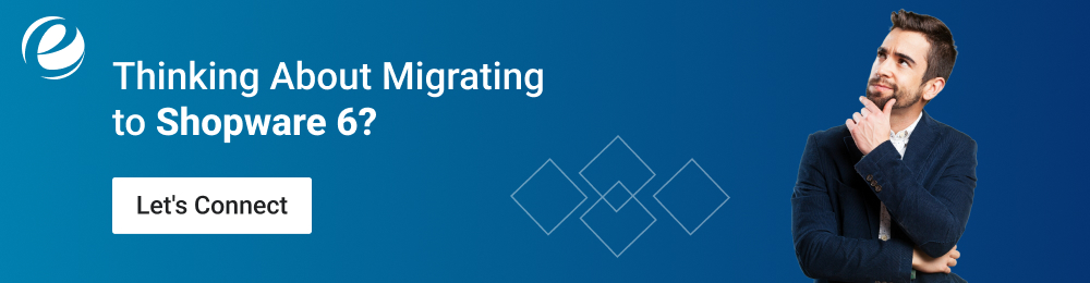 Thinking About Migrating to Shopware 6?
