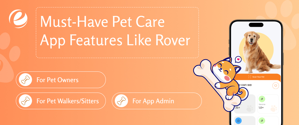 Must-Have Pet Care App Features Like Rover