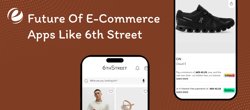 Future Of E-Commerce Apps Like 6th Street