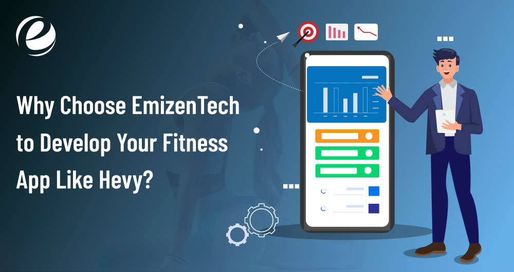 Why Choose EmizenTech to Develop Your Fitness App Like Hevy?