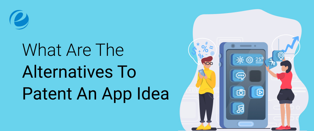 What Are The Alternatives To Patent An App Idea