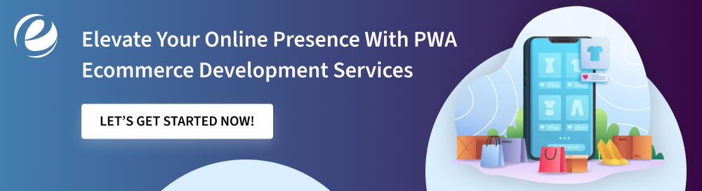 Elevate Your Online Presence With PWA Ecommerce Development Services 