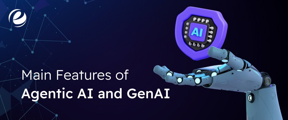 Main Features of Agentic AI and GenAI