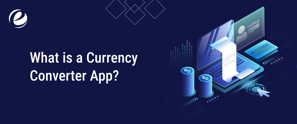 What is a Currency Converter App?