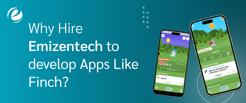 Why Hire Emizentech to Build Apps Like Finch?