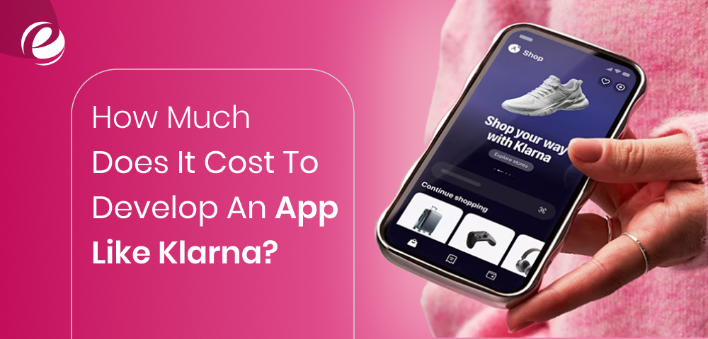 How Much Does It Cost To Develop An App Like Klarna?