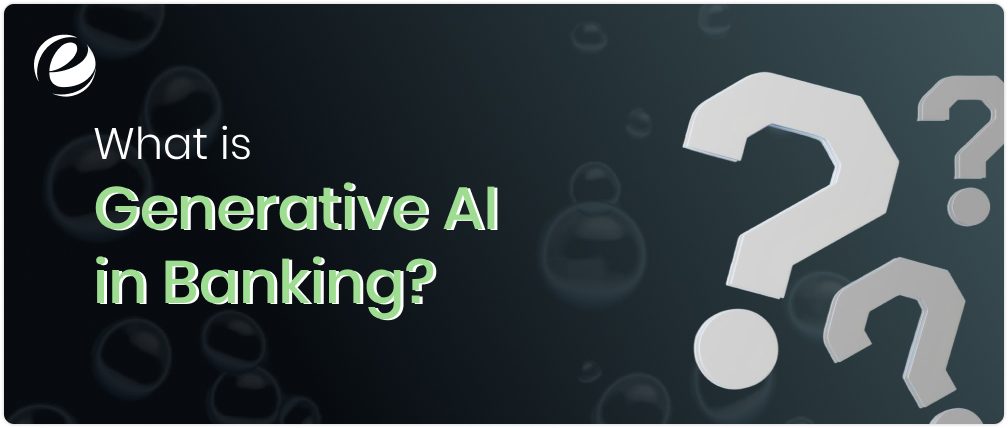 What is Generative AI in Banking?
