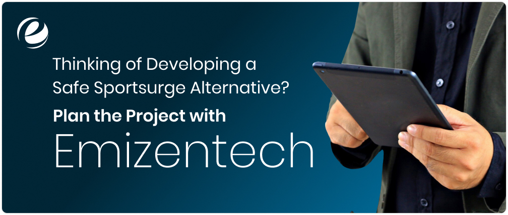Thinking of Developing a Safe Sportsurge Alternative? Plan the Project with Emizentech