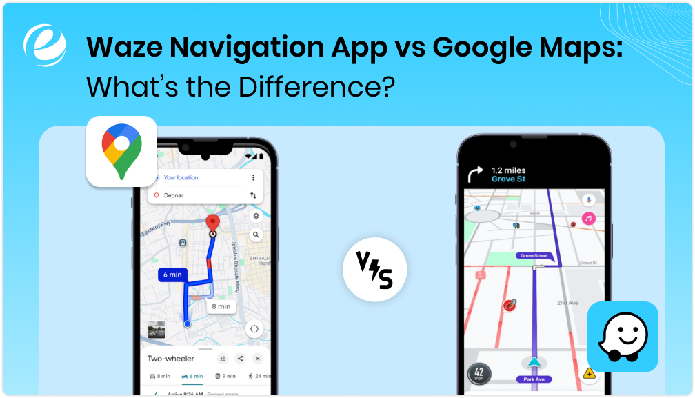 Waze Navigation App vs Google Maps: What’s the Difference?