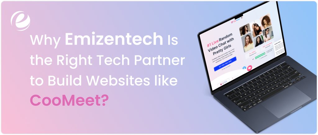 Why is Emizentech the Right Tech Partner to Build Websites like CooMeet?