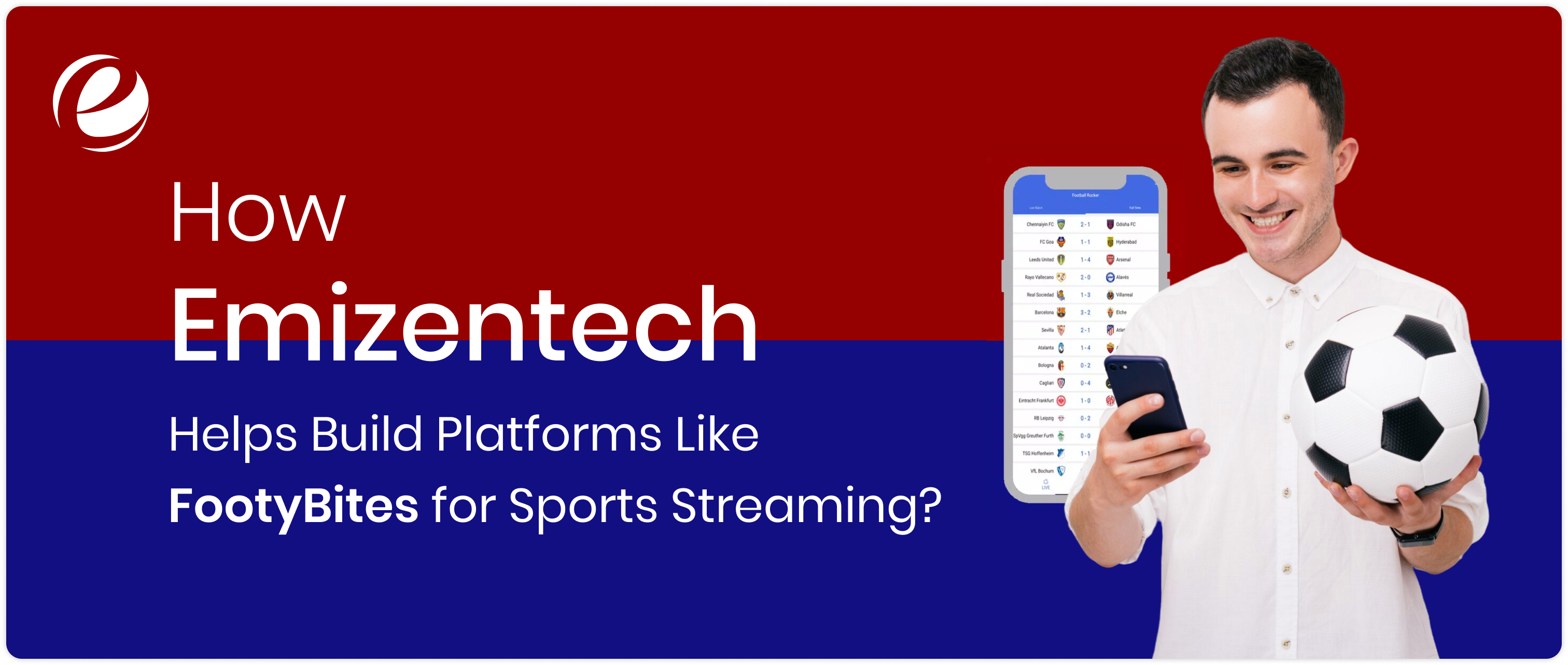 How Emizentech Helps Build Platforms Like FootyBites for Sports Streaming?