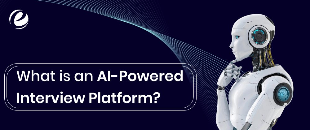 What is an AI-Powered Interview Platform? 