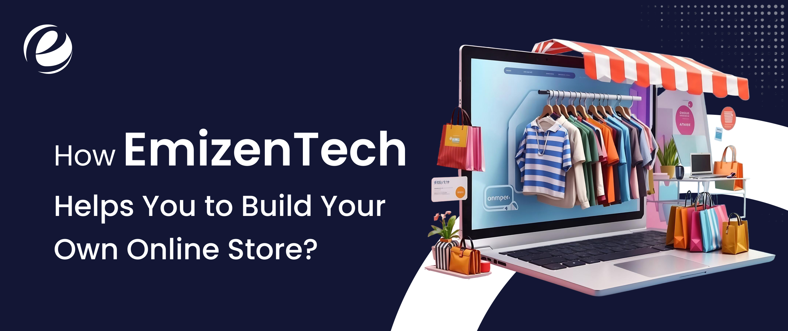 How EmizenTech Helps You to Build Your Own Online Store