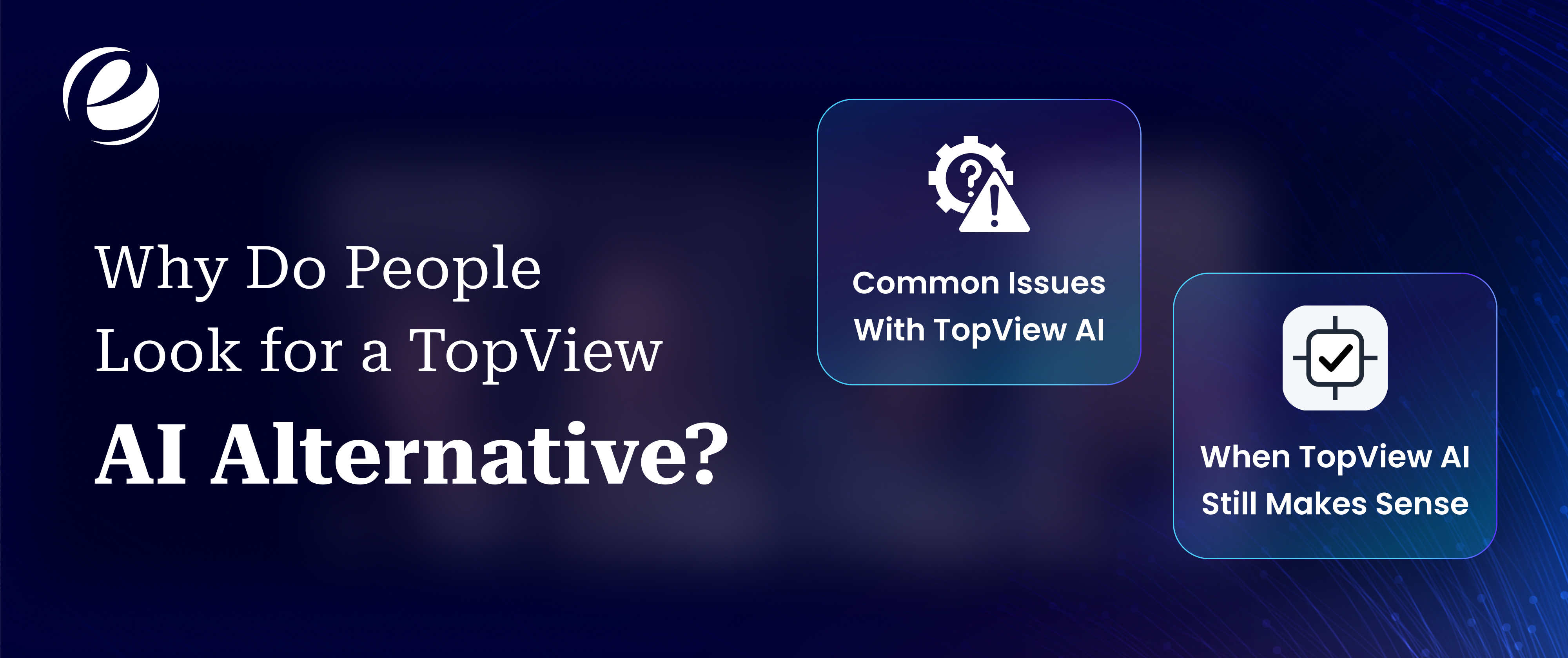 Why Do People Look for a TopView AI Alternative?