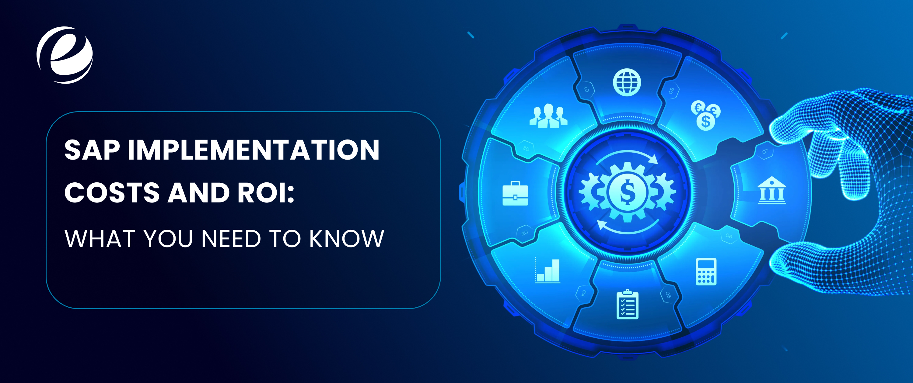 SAP Implementation Costs and ROI: What You Need to Know