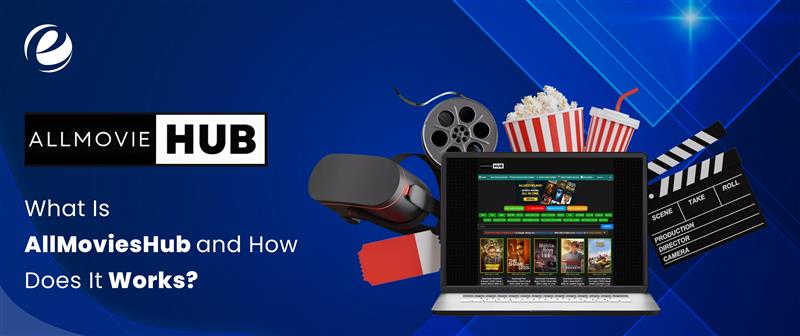What Is AllMoviesHub and How Does It Work?