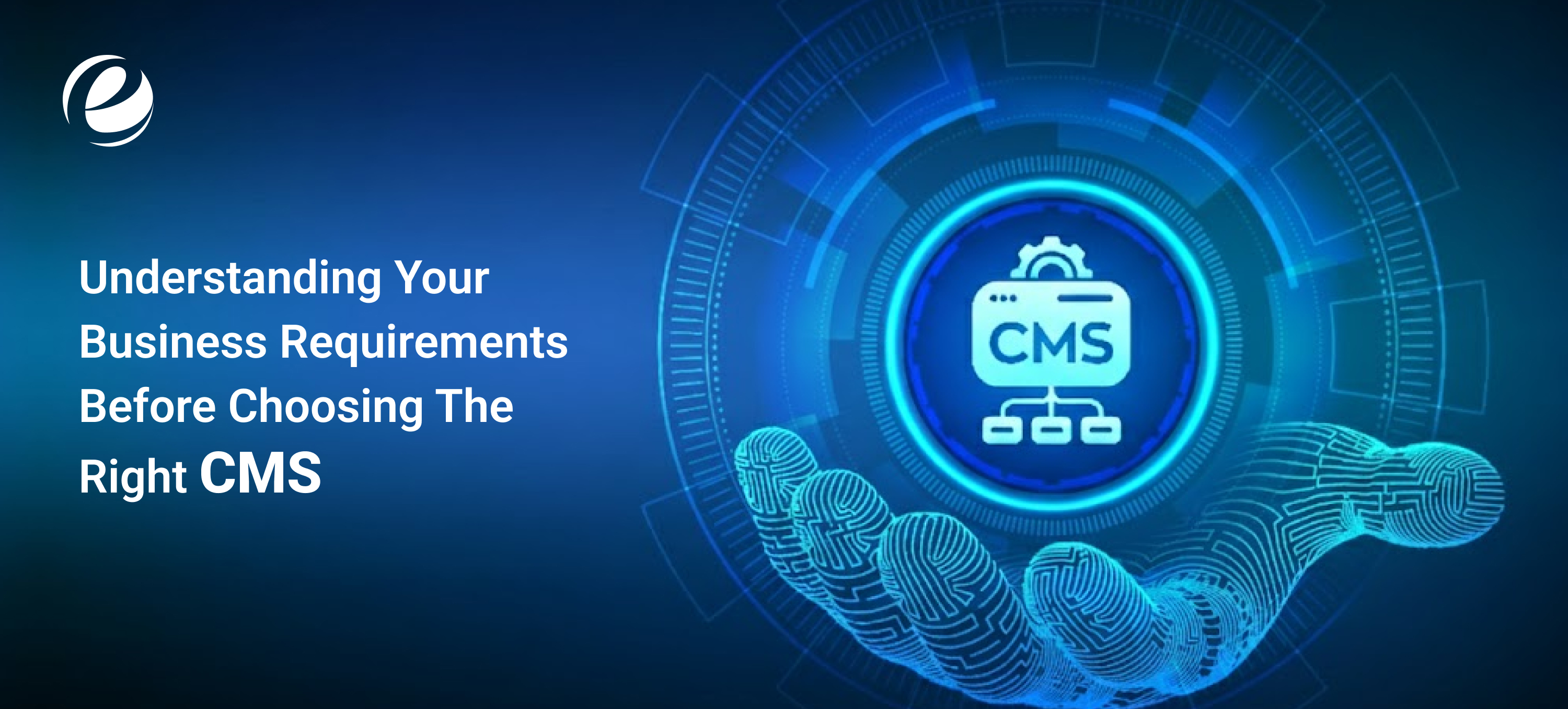 Understanding Your Business Requirements Before Choosing the Right CMS