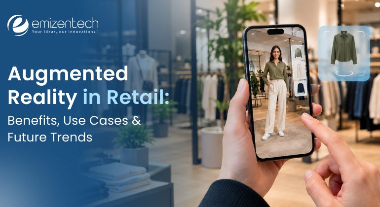 Augmented Reality in Retail_ Benefits, Use Cases & Future Trends