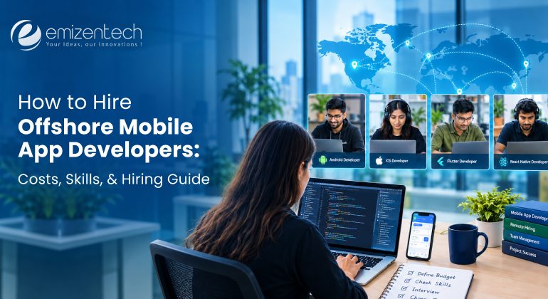 How to Hire Offshore Mobile App Developers: Costs, Skills, & Hiring Guide